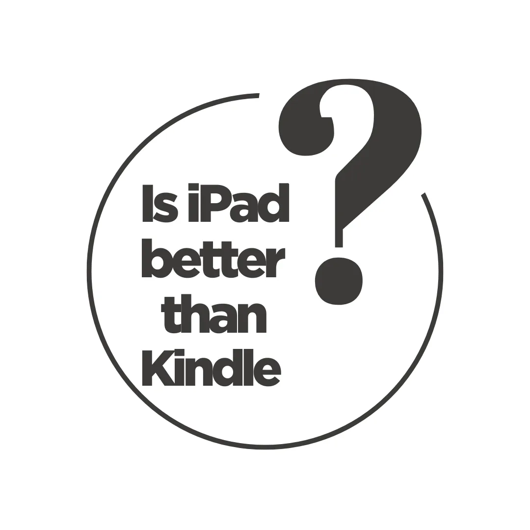 Is iPad better than Kindle?